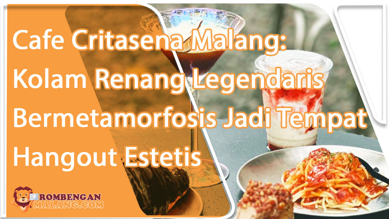 Cafe Critasena Malang: Kolam Renang Legendaris Bermetamorfosis Jadi Tempat Hangout Estetis